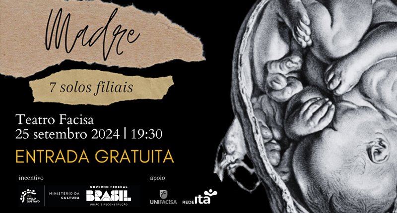 Semana da Responsabilidade Social: Teatro Facisa apresenta espetáculo gratuito “Madre: 7 Solos Filiais”